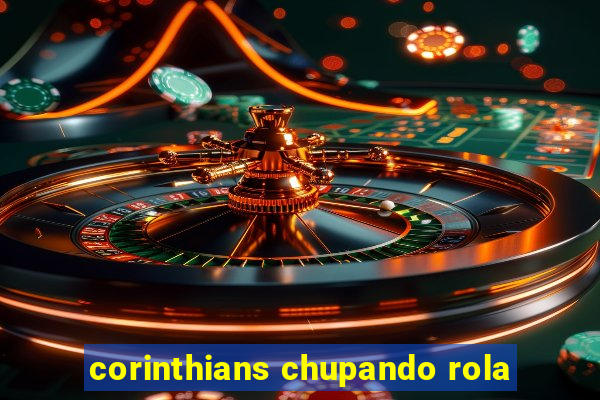 corinthians chupando rola